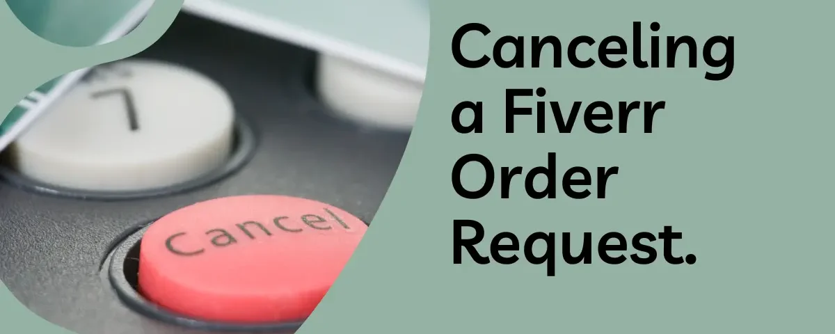 Steps to cancel an order on Fiverr efficiently