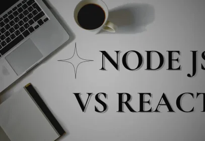 Key differences between Node.js and React frameworks