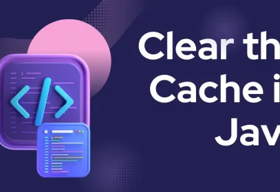 Clearing cache process in Java programming