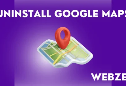 Uninstalling Google Maps from your device