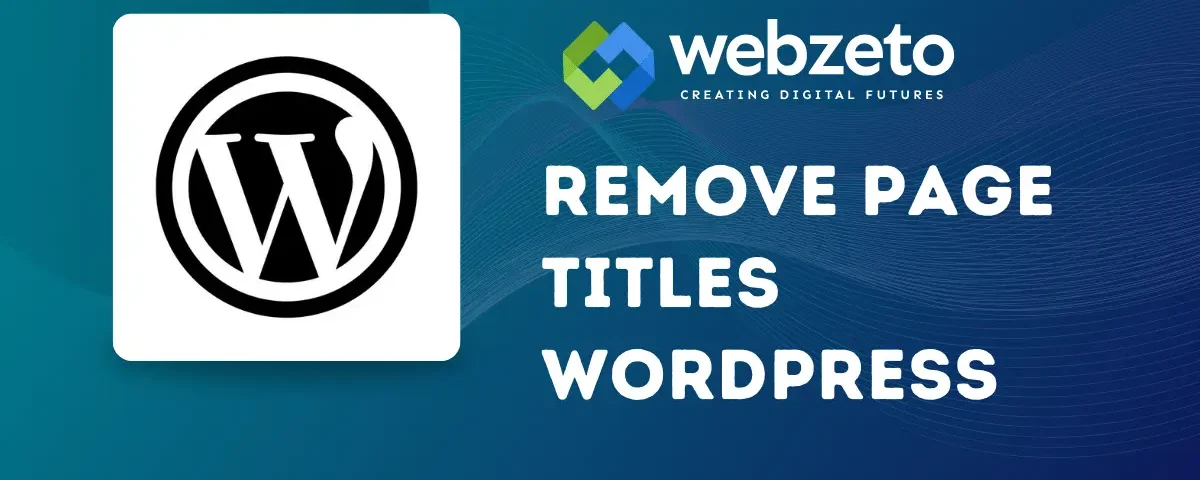 How to Remove Page Titles in WordPress