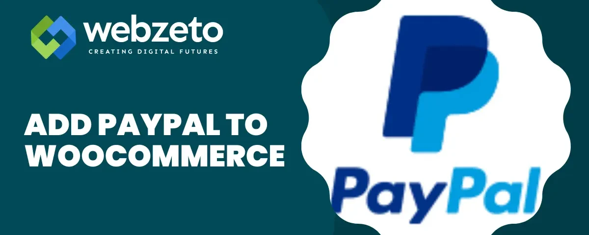 A guide to integrating PayPal with WooCommerce to enable seamless payment processing