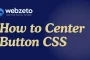 How to Center Button CSS