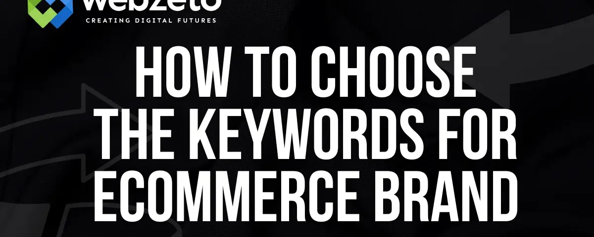 selecting keywords for an ecommerce brand to improve online visibility