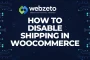 How to Disable Shipping in Woocommerce