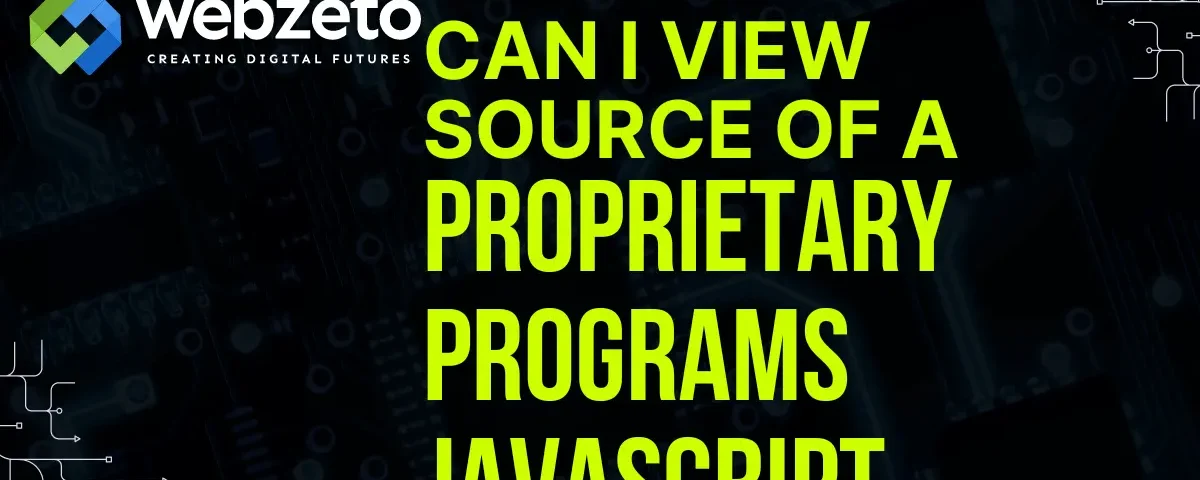 Topic of article Can I View Source of a Proprietary Programs JavaScript