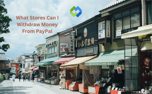 stores that withdraw money from paypal