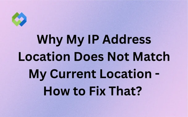 ip address location does not match my location