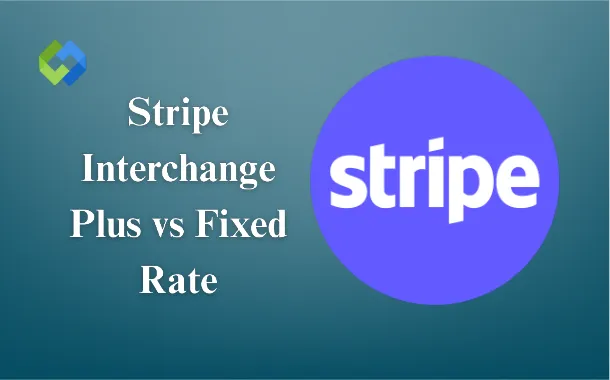 Stripe Interchange Plus vs Fixed Rate