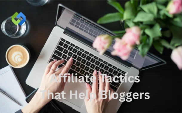 Affiliate Tactics That Help Bloggers