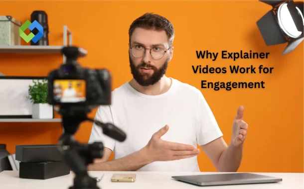 Why Explainer Videos Work for Engagement