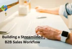 Building a Streamlined B2B Sales Workflow