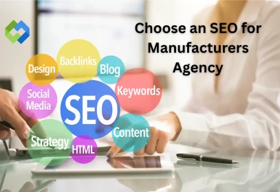 Choose an SEO for Manufacturers Agency