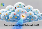 Tools to Improve Work Efficiency in SAAS