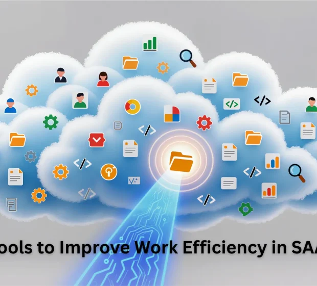 Tools to Improve Work Efficiency in SAAS