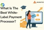 What Is The Best White-Label Payment Processor
