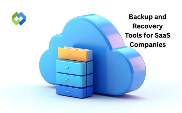 Backup and Recovery Tools for SaaS Companies