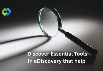Discover Essential Tools in eDiscovery