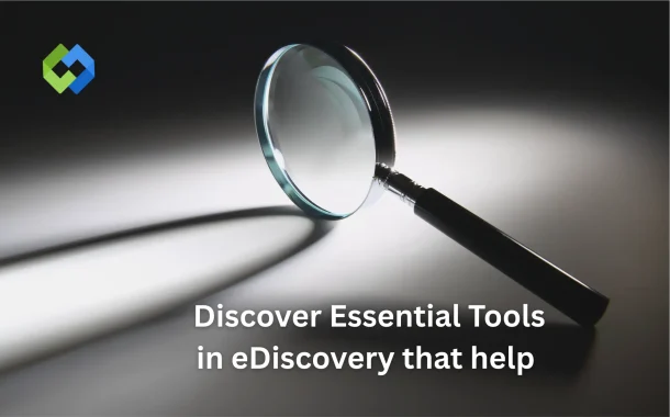 Discover Essential Tools in eDiscovery