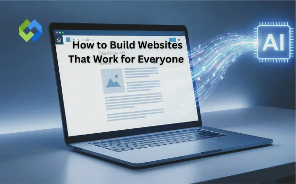 How to Build Websites That Work for Everyone