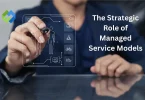 The Strategic Role of Managed Service Models