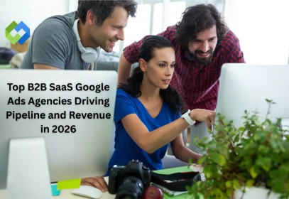 Top B2B SaaS Google Ads Agencies Driving Pipeline and Revenue