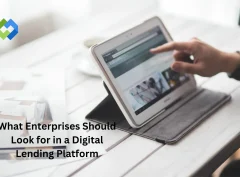 What Enterprises Should Look for in a Digital Lending Platform