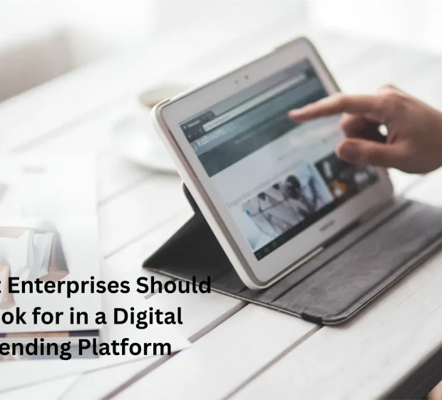 What Enterprises Should Look for in a Digital Lending Platform