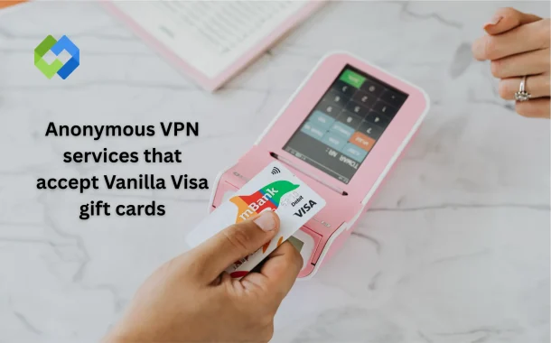 anonymous VPN services that accept Vanilla Visa gift cards