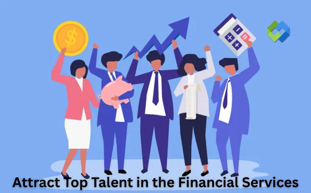 Attract Top Talent in the Financial Services