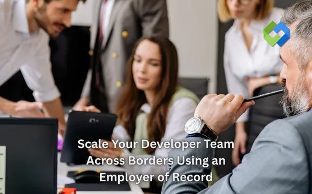 Scale Your Developer Team Across Borders Using an Employer of Record
