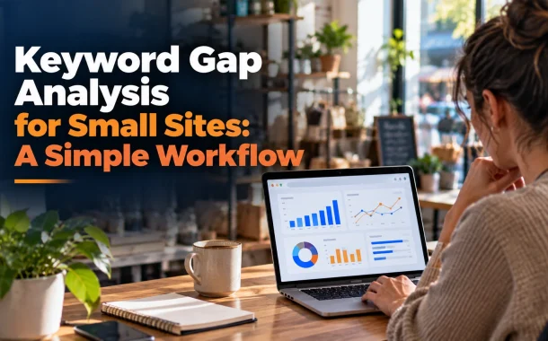 Keyword gap analysis for small sites: a simple workflow on a laptop dashboard